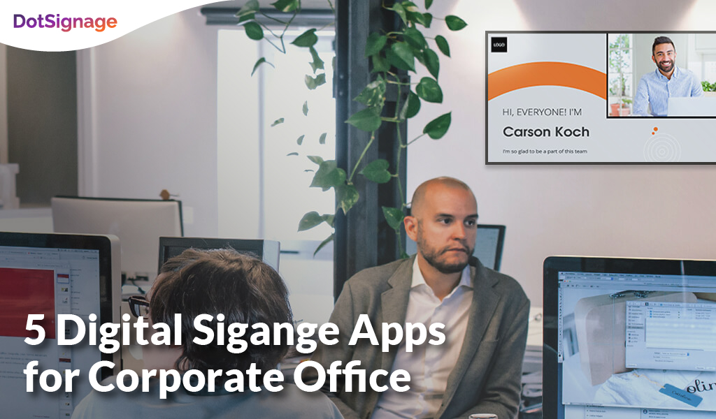 5 digital signage apps for corporate office