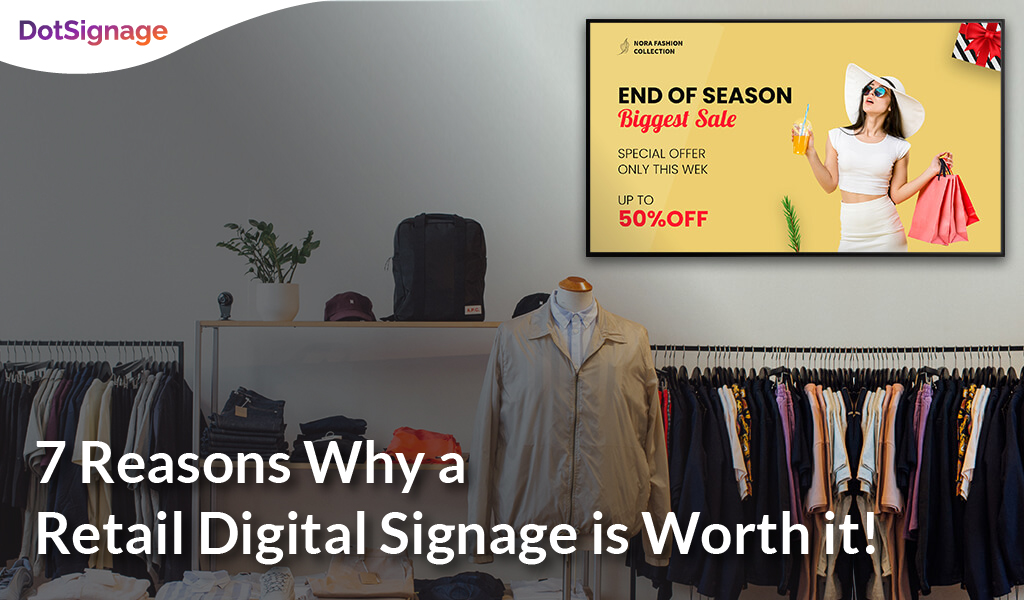 why retail digital signage is worth it