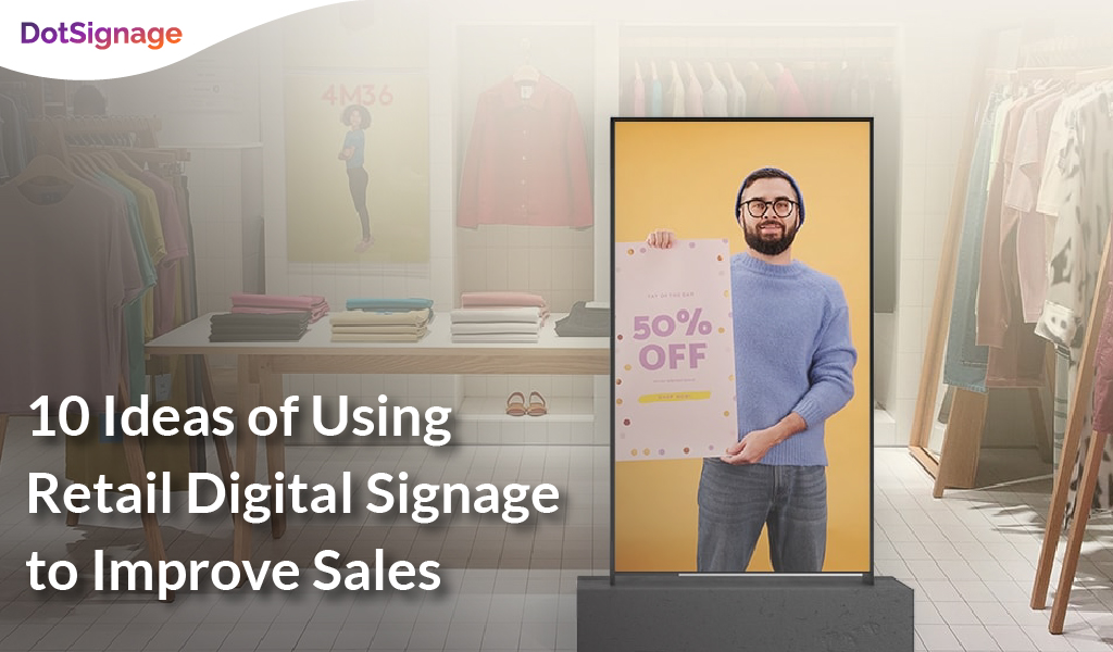 use retail digital signage to improve sales